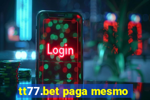 tt77.bet paga mesmo